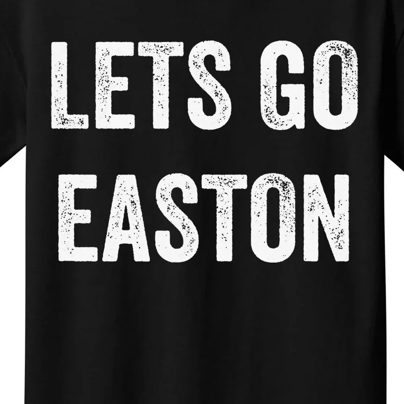 Lets Go Easton Support Easton Parents Sibling Fans Kids T-Shirt