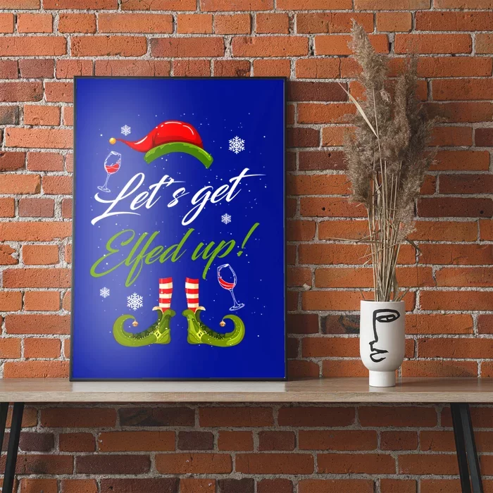 Lets Get Elfed Up Wine Ing Christmas Gift Poster