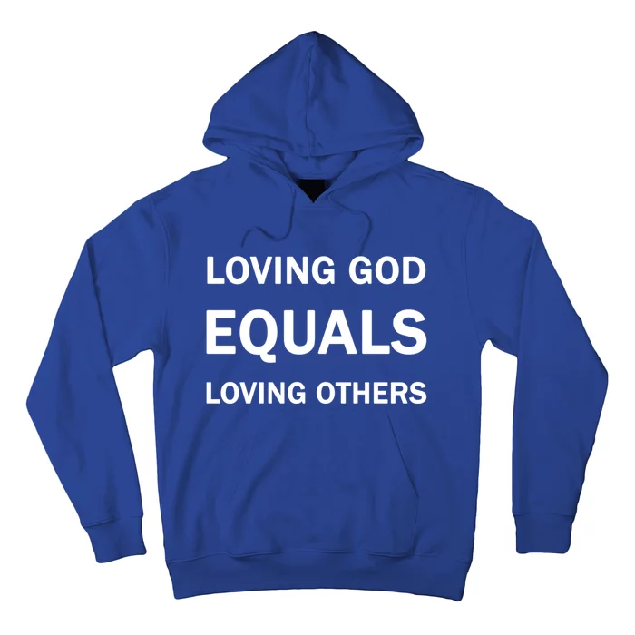 Loving God Equals Loving Others Love Your Neighboor Bible Cool Gift Hoodie