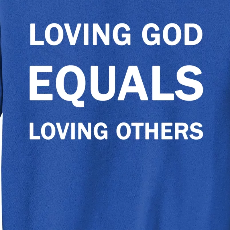 Loving God Equals Loving Others Love Your Neighboor Bible Cool Gift Sweatshirt