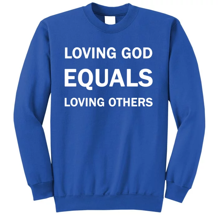 Loving God Equals Loving Others Love Your Neighboor Bible Cool Gift Sweatshirt