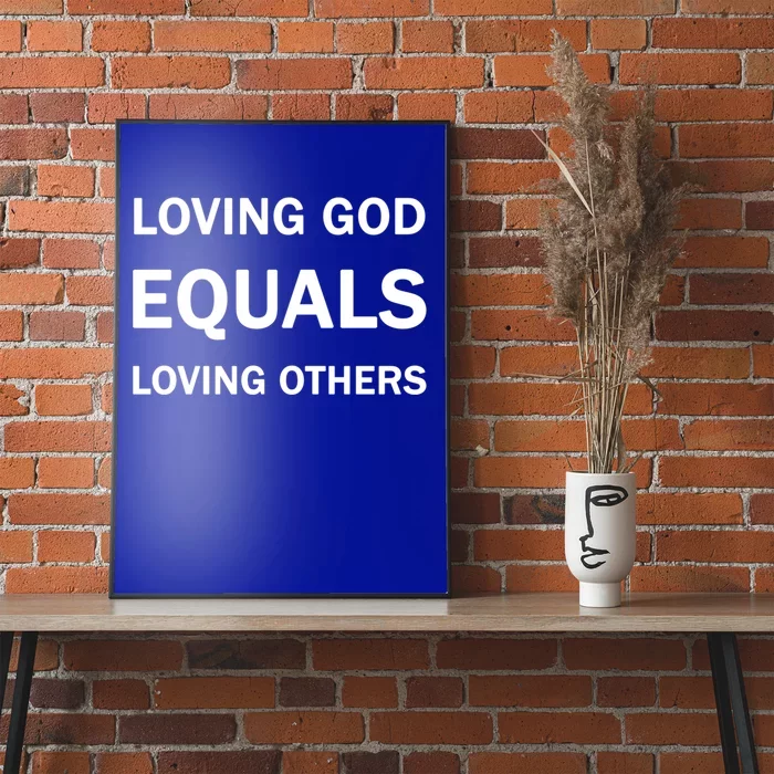 Loving God Equals Loving Others Love Your Neighboor Bible Cool Gift Poster