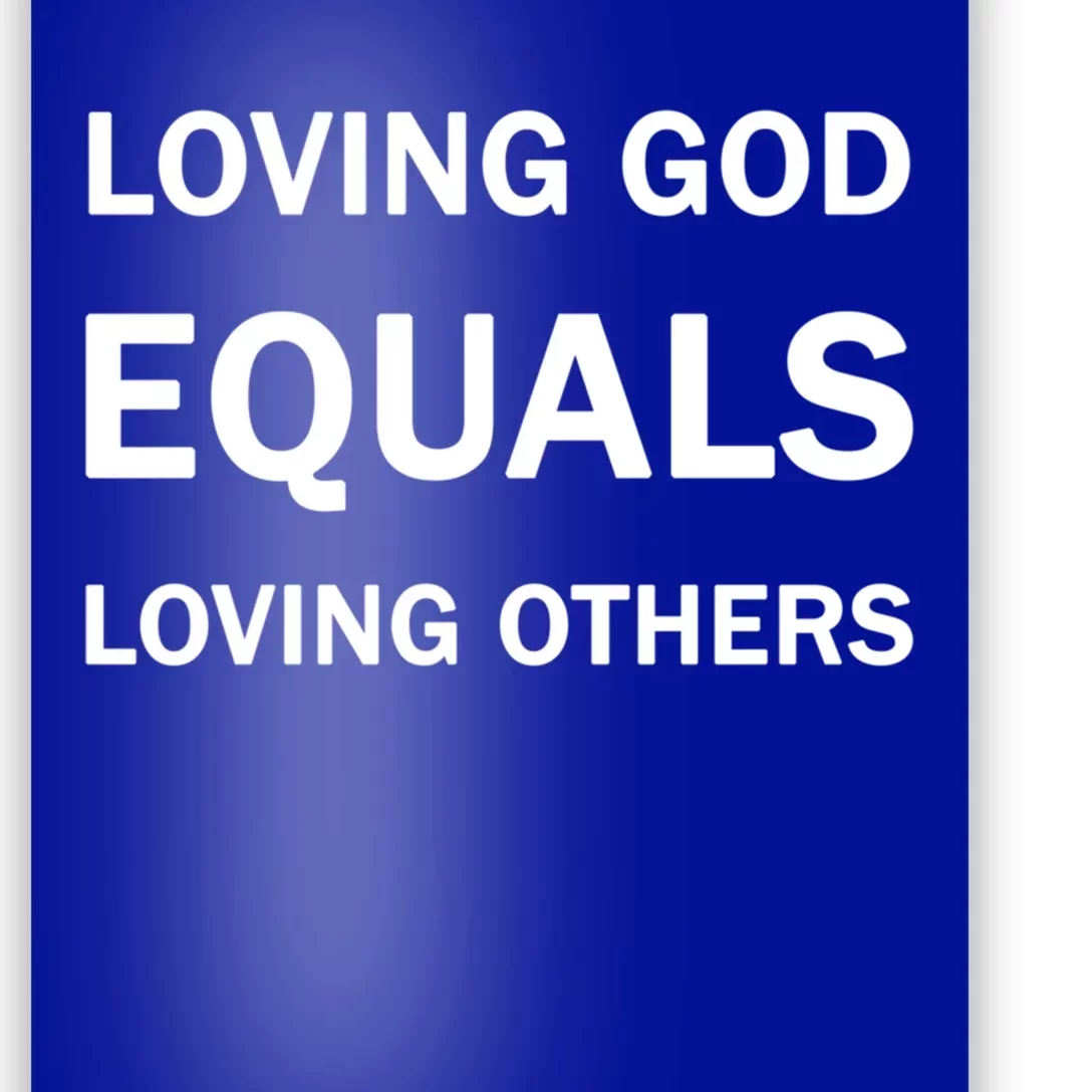 Loving God Equals Loving Others Love Your Neighboor Bible Cool Gift Poster