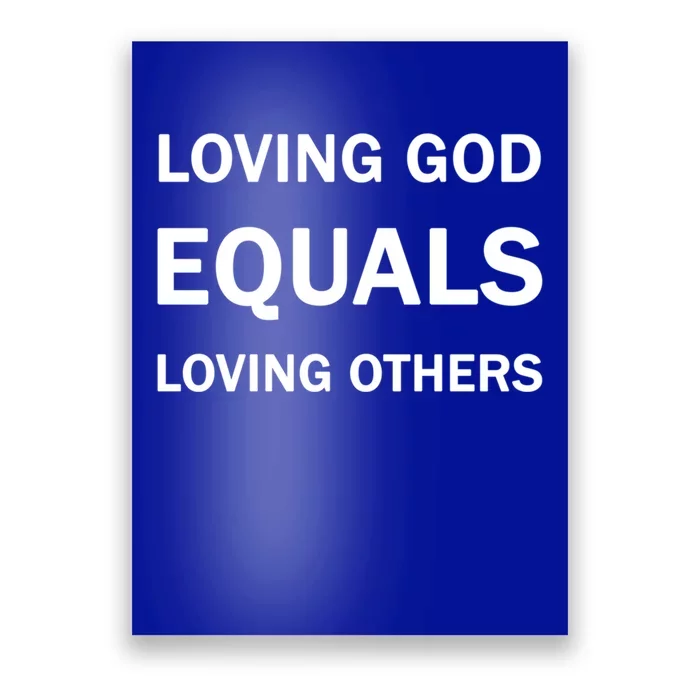 Loving God Equals Loving Others Love Your Neighboor Bible Cool Gift Poster