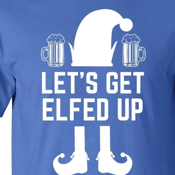 Let's Get Elfed Up Christmas Beer Elf Xmas Ing Costume Gift Tall T-Shirt