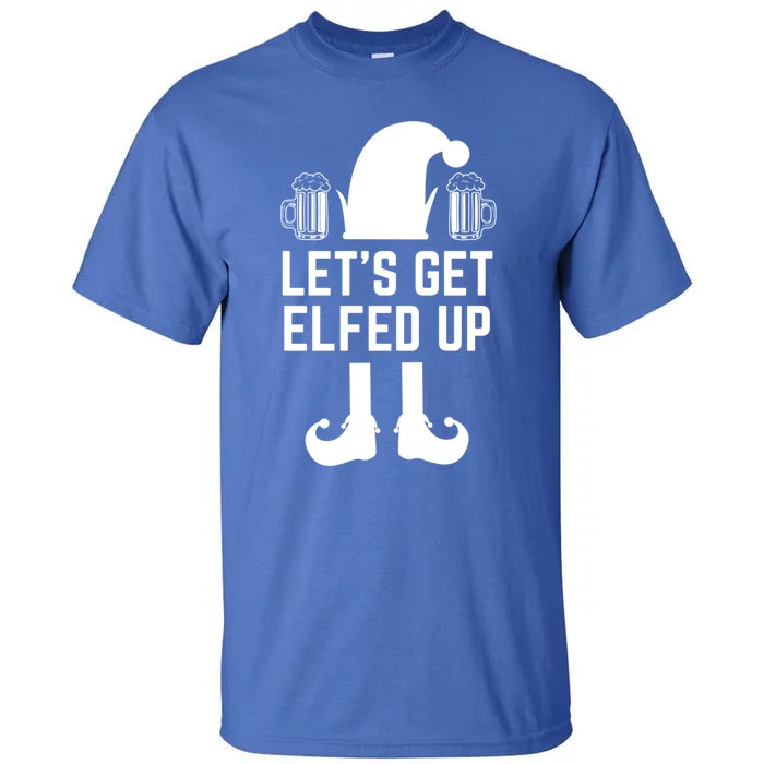 Let's Get Elfed Up Christmas Beer Elf Xmas Ing Costume Gift Tall T-Shirt