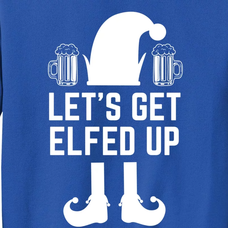 Let's Get Elfed Up Christmas Beer Elf Xmas Ing Costume Gift Tall Sweatshirt