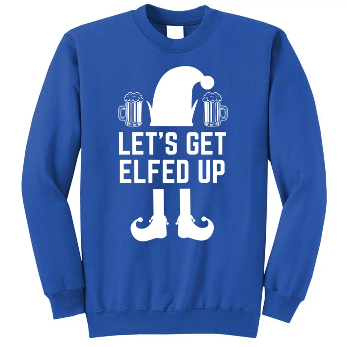 Let's Get Elfed Up Christmas Beer Elf Xmas Ing Costume Gift Tall Sweatshirt