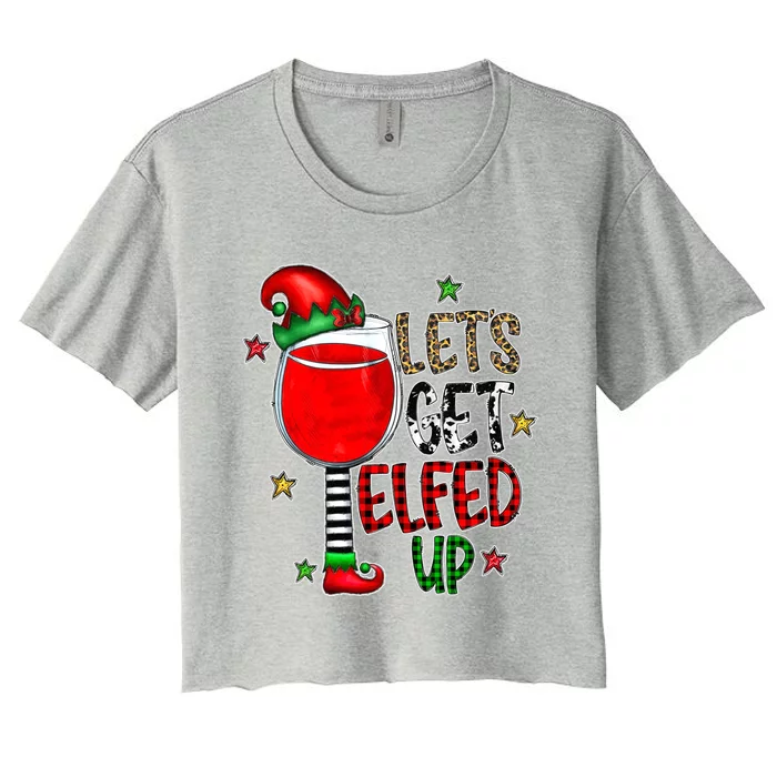 Let's Get Elfed Up Ing Wine Leopard Family Christmas Gift Women's Crop Top Tee