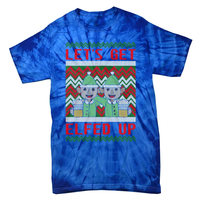 Let's Get Elfed Up Elf Ugly Christmas Sweater Style Drunk Gift Tie-Dye T-Shirt