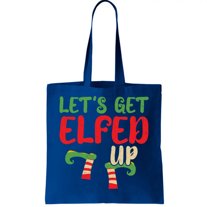 Let's Get Elfed Up Winter Holiday Funny Gift Funny Christmas Elf Meaningful Gift Tote Bag