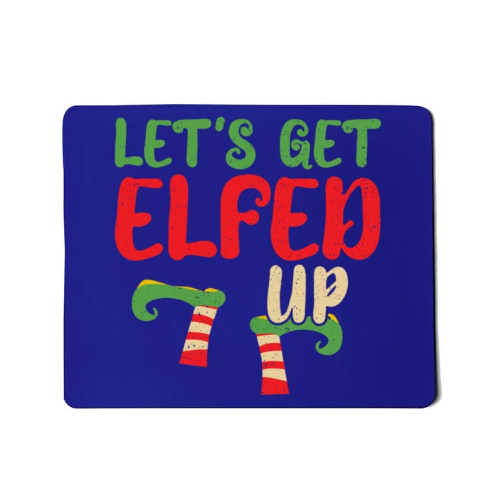 Let's Get Elfed Up Winter Holiday Funny Gift Funny Christmas Elf Cool Gift Mousepad