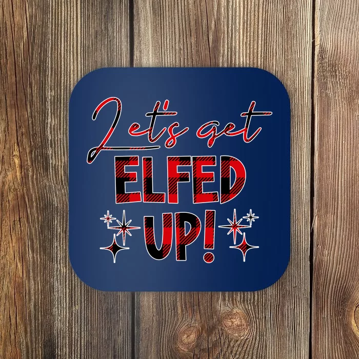 Lets Get Elfed Up Funny Christmas Holiday Coaster