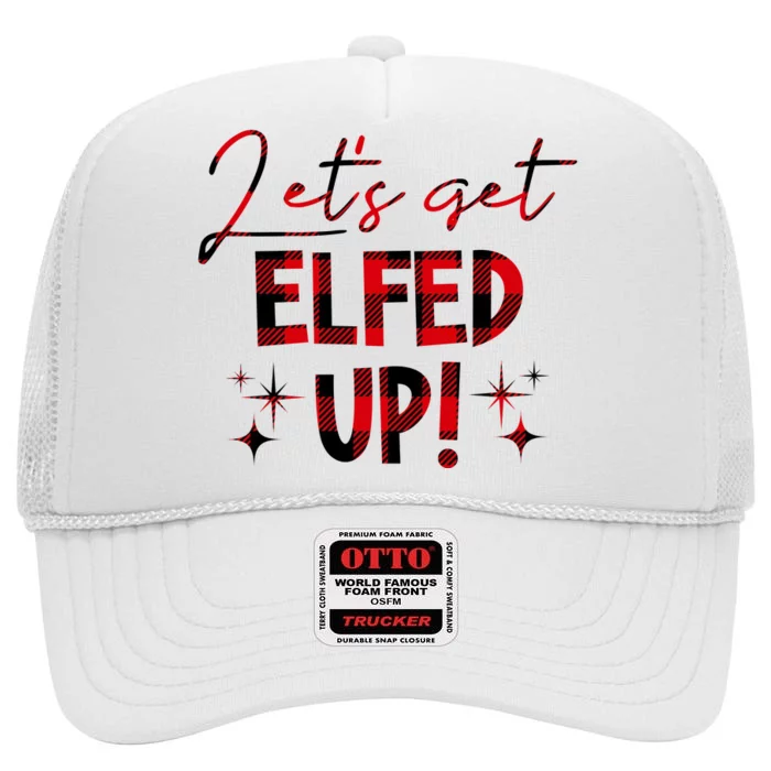 Lets Get Elfed Up Funny Christmas Holiday High Crown Mesh Trucker Hat