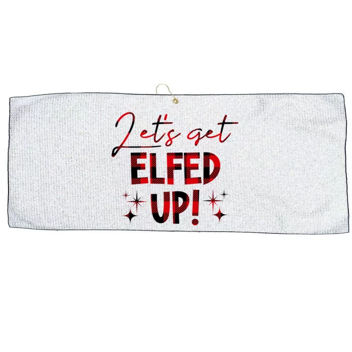 Lets Get Elfed Up Funny Christmas Holiday Large Microfiber Waffle Golf Towel