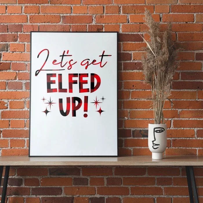 Lets Get Elfed Up Funny Christmas Holiday Poster