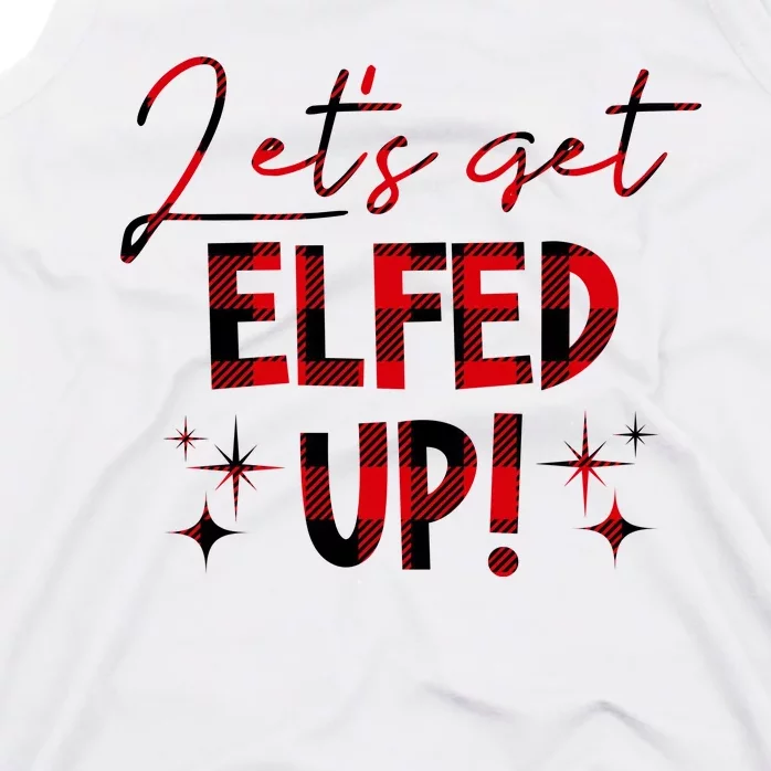 Lets Get Elfed Up Funny Christmas Holiday Tank Top