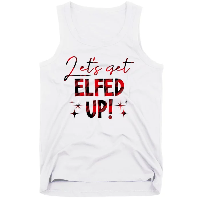 Lets Get Elfed Up Funny Christmas Holiday Tank Top