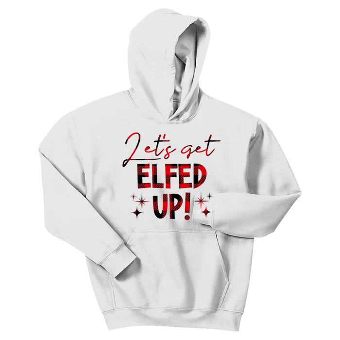 Lets Get Elfed Up Funny Christmas Holiday Kids Hoodie