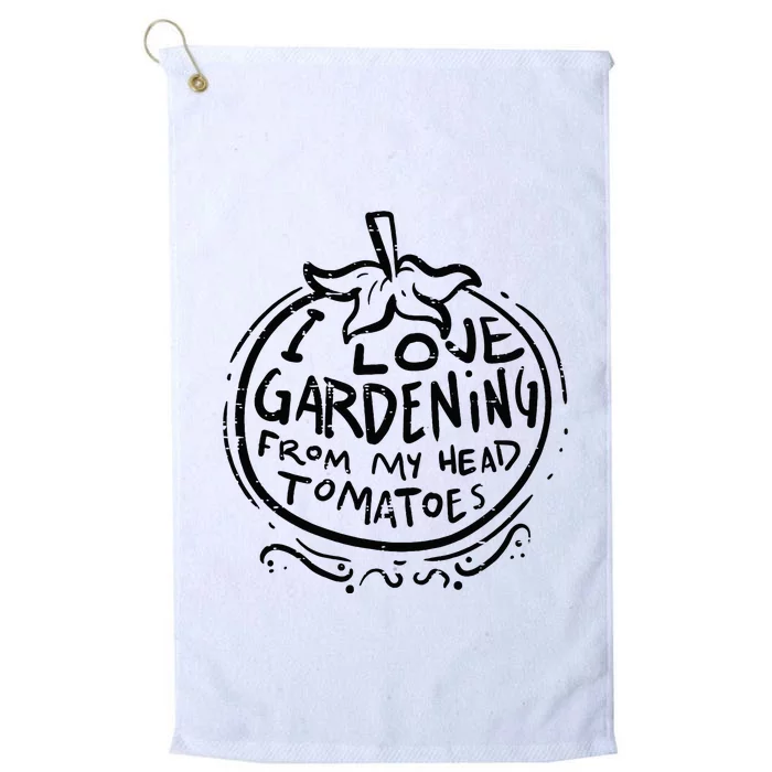 Love Gardening From Head Tomatoes Funny Gardener Men Women Platinum Collection Golf Towel