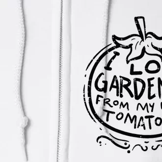 Love Gardening From Head Tomatoes Funny Gardener Men Women Full Zip Hoodie