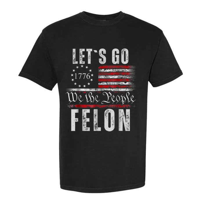 Lets Go Felonretro Convicted Felon Vintage American Flag Garment-Dyed Heavyweight T-Shirt