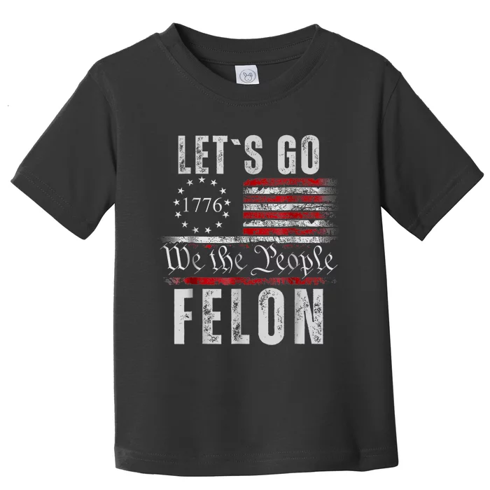 Lets Go Felonretro Convicted Felon Vintage American Flag Toddler T-Shirt