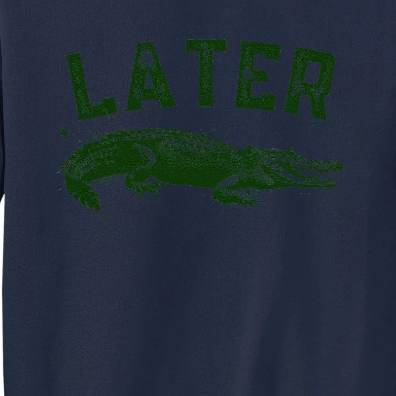 Later Gator Funny Alligator Tall Sweatshirt