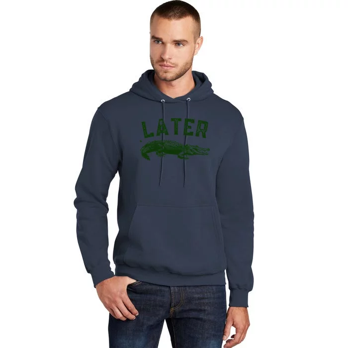 Later Gator Funny Alligator Tall Hoodie