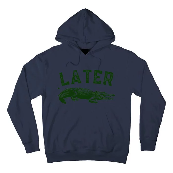 Later Gator Funny Alligator Tall Hoodie