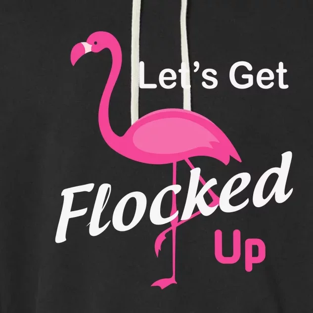 Let's Get Flocked Up Funny Pink Flamingo Garment-Dyed Fleece Hoodie