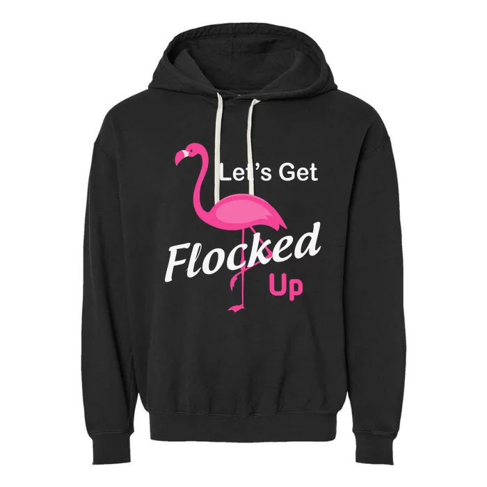 Let's Get Flocked Up Funny Pink Flamingo Garment-Dyed Fleece Hoodie