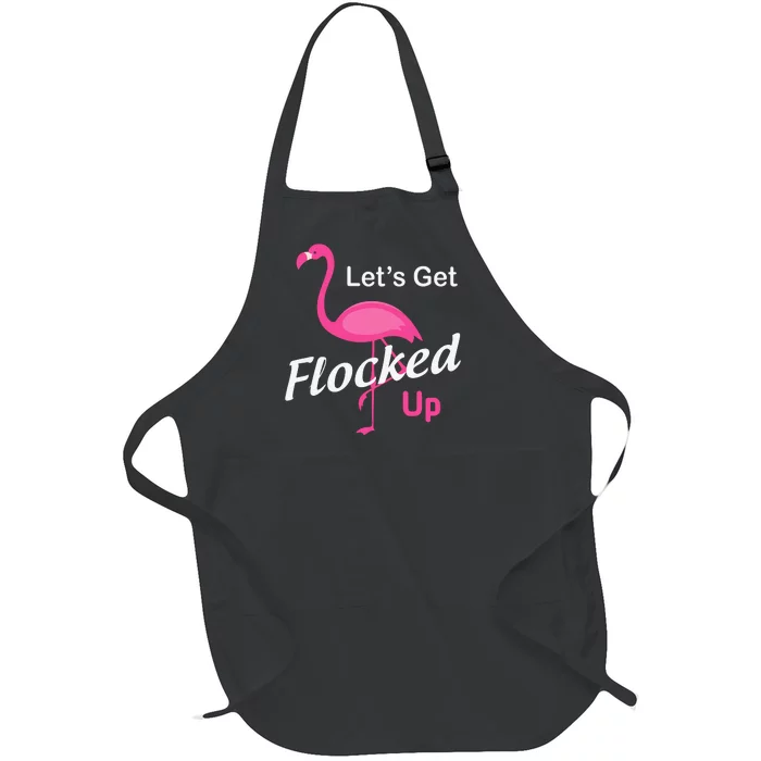 Let's Get Flocked Up Funny Pink Flamingo Full-Length Apron With Pocket