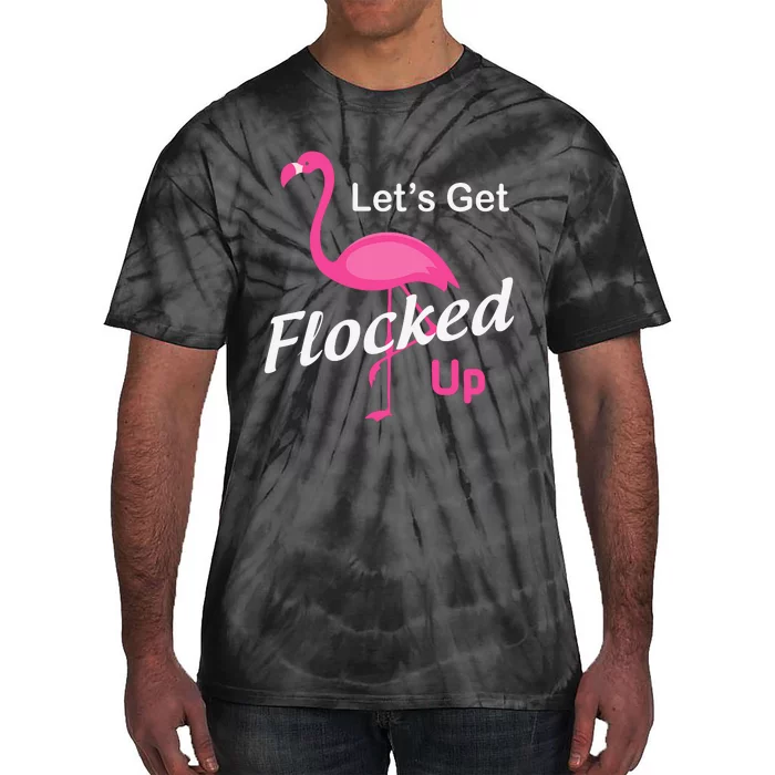 Let's Get Flocked Up Funny Pink Flamingo Tie-Dye T-Shirt