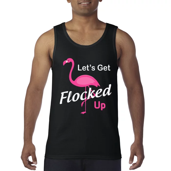 Let's Get Flocked Up Funny Pink Flamingo Tank Top