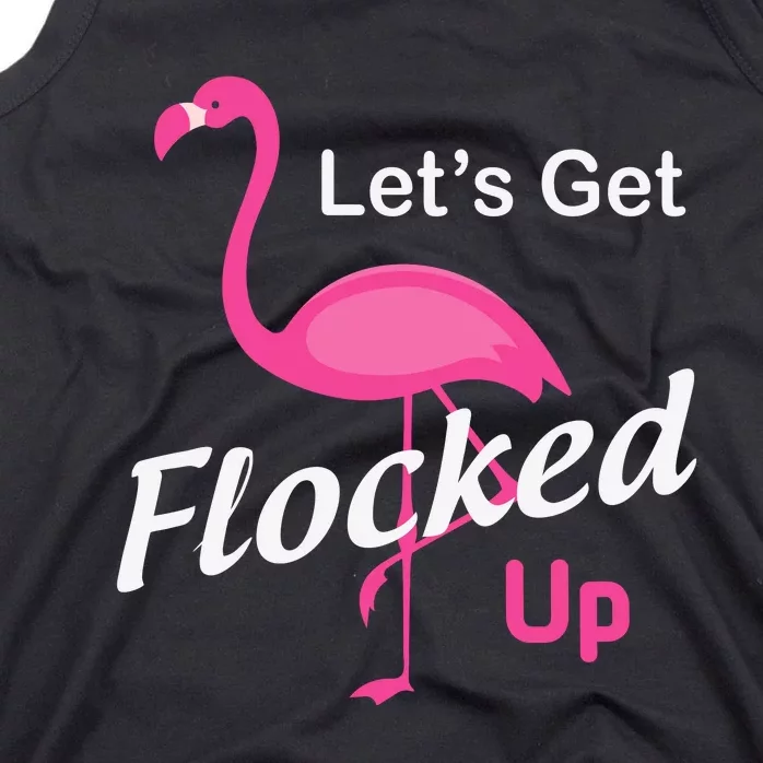 Let's Get Flocked Up Funny Pink Flamingo Tank Top