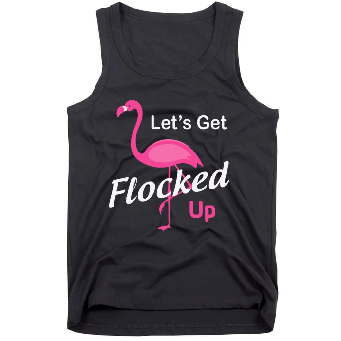 Let's Get Flocked Up Funny Pink Flamingo Tank Top