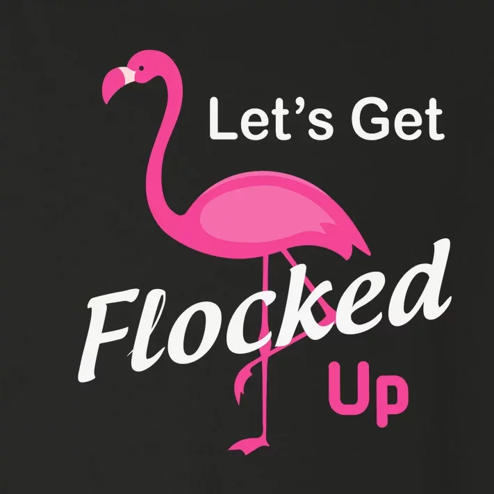 Let's Get Flocked Up Funny Pink Flamingo Toddler Long Sleeve Shirt