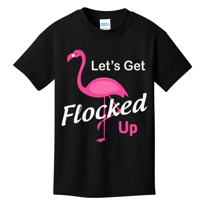 Let's Get Flocked Up Funny Pink Flamingo Kids T-Shirt