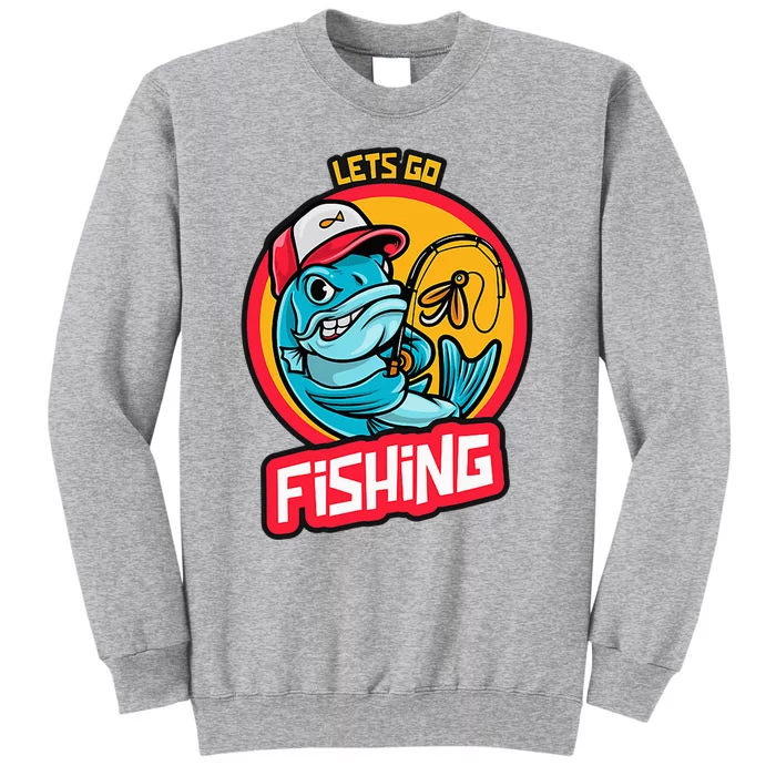 Lets Go Fishing Tall Sweatshirt