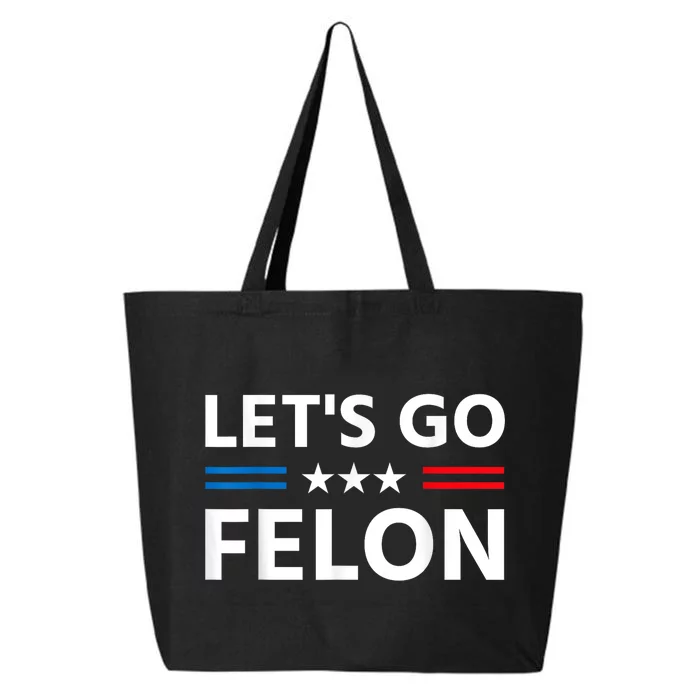 LetS Go Felon Voting For The Convicted Felon Funny 2024 25L Jumbo Tote