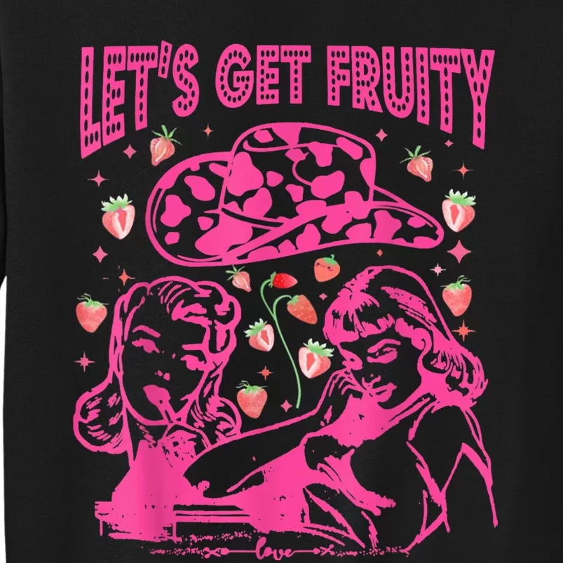 Lets Get Fruity Funny Cute Lesbian LGBTQ Pride Month Tall Sweatshirt