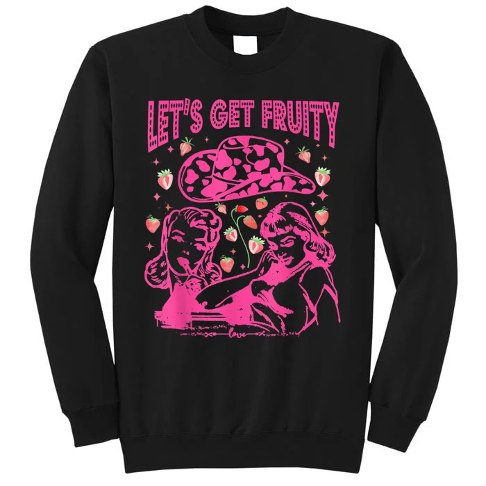 Lets Get Fruity Funny Cute Lesbian LGBTQ Pride Month Tall Sweatshirt