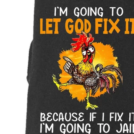 Let God Fix It Because If I Fix It Im Going To Jail Doggie 3-End Fleece Hoodie