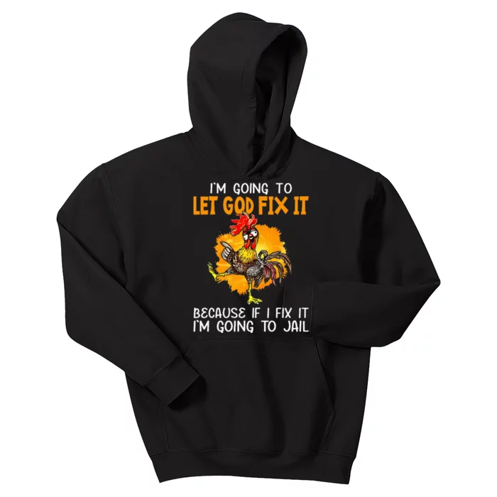 Let God Fix It Because If I Fix It Im Going To Jail Kids Hoodie