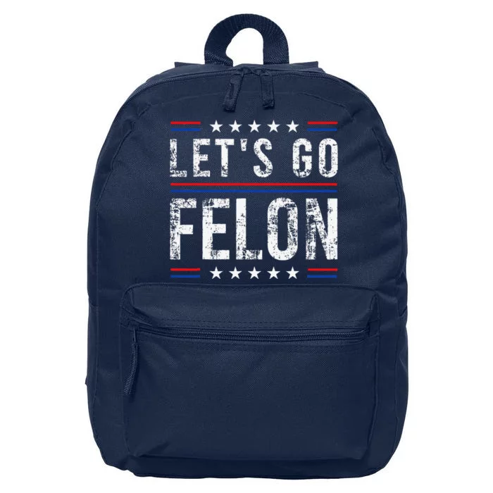 LetS Go Felon Voting For The Convicted Felon Funny 2024 16 in Basic Backpack