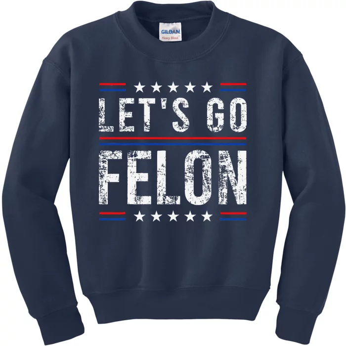 LetS Go Felon Voting For The Convicted Felon Funny 2024 Kids Sweatshirt