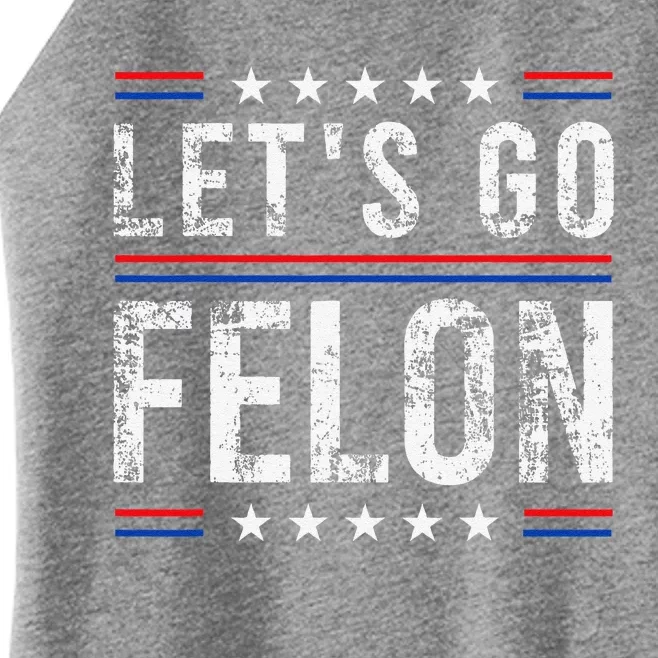 LetS Go Felon Voting For The Convicted Felon Funny 2024 Women’s Perfect Tri Rocker Tank