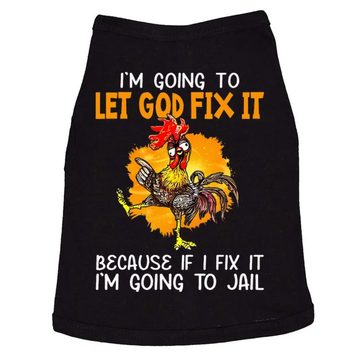 Let God Fix It Because If I Fix It Im Going To Jail Doggie Tank