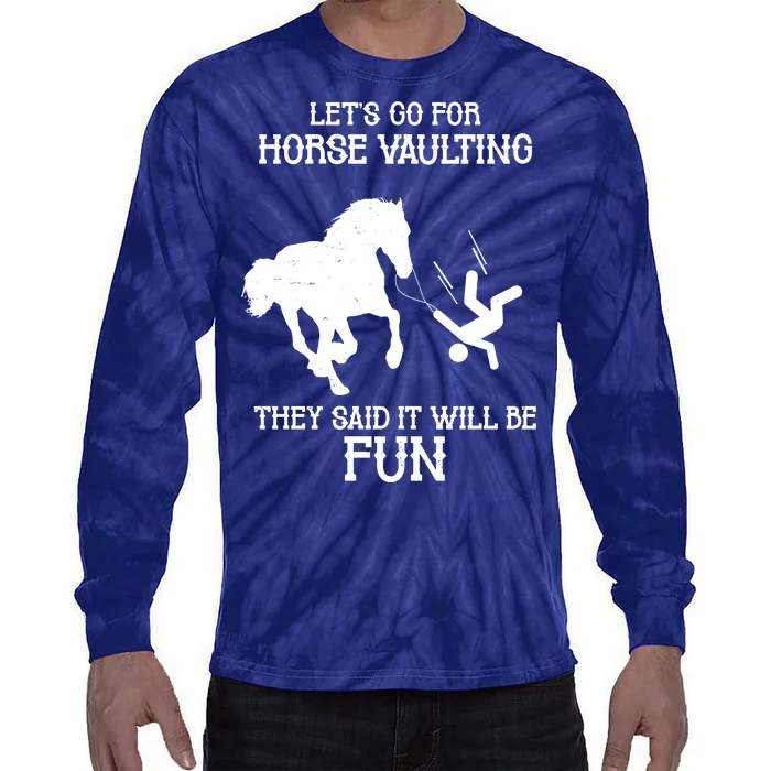 Let's Go For Horse Vaulting They Said It Will Be Fun Tie-Dye Long Sleeve Shirt